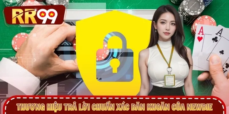 Thương hiệu trả lời chuẩn xác băn khoăn của newbie