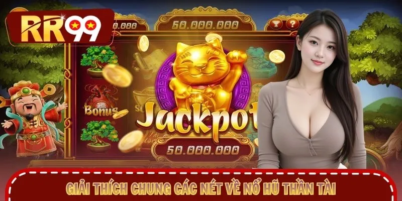 Giải thích chung các nét về nổ hũ Thần Tài